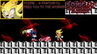 Sonic.exe The Disaster 2D Remake moments-YOU'RE . . . A TRAITOR! I'LL FEED YOU TO THE WORMS!