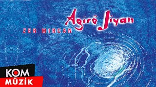 Agirê Jîyan - Zer Mircan ( Audio)