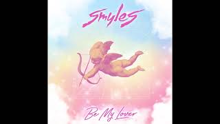 Smyles - Be My Lover (Official Audio)