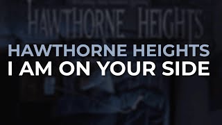 Watch Hawthorne Heights I Am On Your Side video