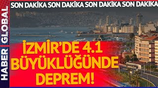 SON DAKİKA! İzmir'de 4.1 Büyüklüğünde Deprem! Ölü ve Can Kaybı Var mı? Vali Açık