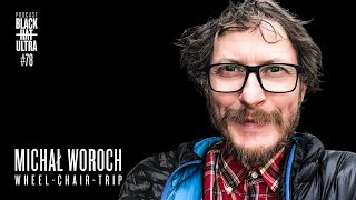 #78 Michał Woroch: podróżnik - "Wheel-Chair-Trip" - Black Hat Ultra Podcast