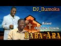 BABA ARA MIX || ROLAND OLUBUKOLA OLOMOLA || HALLELUYAH || SACRAMENT || BY DJ_ILUMOKA VOL 98.