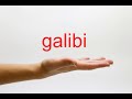 How to Pronounce galibi - American English
