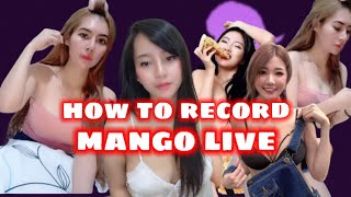 how to record mango live mei live show