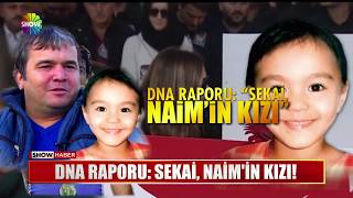 DNA raporu: Sekai, Naim'in kızı!
