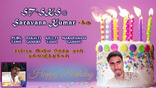ST-SKS Saravana Kumar Birthday Wishes From PUBG Tamil and Dakalti Gamers
