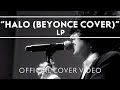LP - Halo (Beyonce Cover) [Live]
