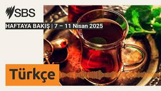 Haftaya Bakiş 7 11 Nisan 2025 Sbs Turkish - Sbs Türkçe