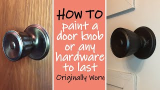 How To Paint a Door Knob or Any Metal Hardware to Last - Reviving Pine Drive