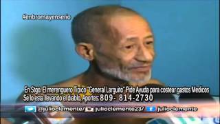 "El General Larguito" Solicita ayuda, dicho de forma Cruda se lo esta llevando el Diablo