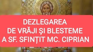 Dezlegarea De Vrăji Și Blesteme A Sfântului Sfințit Mucenic Ciprian