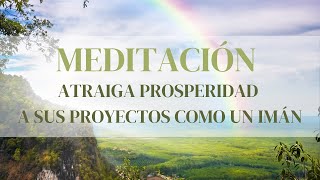 Meditación atraiga Prosperidad a sus Proyectos, como un imán