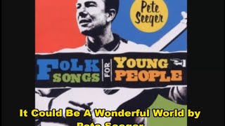 Watch Pete Seeger It Could Be A Wonderful World video