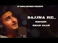 Sajna re | Khan saab | Tribute to | Nusrat Fateh Ali Khan sahab |  Latest Punjabi Cover Songs 2016
