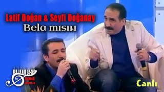 Latif Doğan & Seyfi Doğanay - Bela Mısın (Damar Şarkılar)