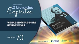 #70 Estudando O Livro dos Espíritos - Visitas espíritas entre pessoas vivas