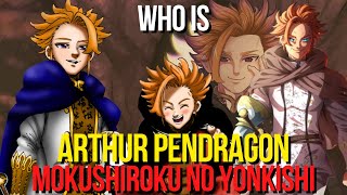 Who Is Arthur Pendragon ? - The Mokushiroku No Yonkishi Four Knights Of The Apocalypse