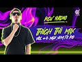 KCV RADIO THÍCH THÌ MIX VOL #4 : NGE XEM FE KO?