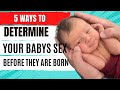 5 Ways To Determine Baby Sex Before Birth