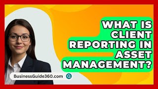 What Is Client Reporting In Et Management? - Businessguide360