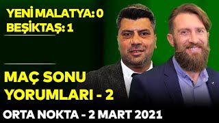 Yeni Malatyaspor 0-1 Beşiktaş Orta Nokta - Müjdat Muratoğlu & Koray Palaz & Erman Özgür - Kısım 2