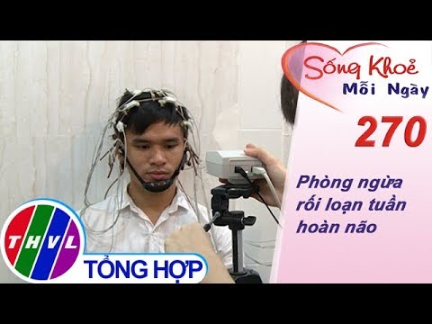 THVL | Phòng ngừa rối loạn tuần hoàn não | Sống khỏe mỗi ngày Kỳ 270
