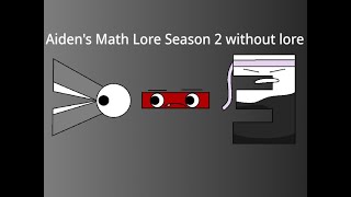 Aidens Math Lore Season 2 Without Lore