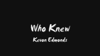 Watch Kevon Edmonds Who Knew video