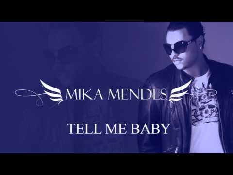 MIKA MENDES - TELL ME BABY (Feat. chachi)