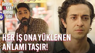 Her İş Ona Yüklenen Anlamı Taşır - Gelsin Hayat Bildiği Gibi