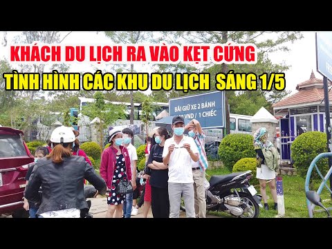 Đà Lạt đông vui sáng 1/5: Tình hình Khu Du Lịch và Lò mứt, khách ra vào kẹt cứng các nẻo đường