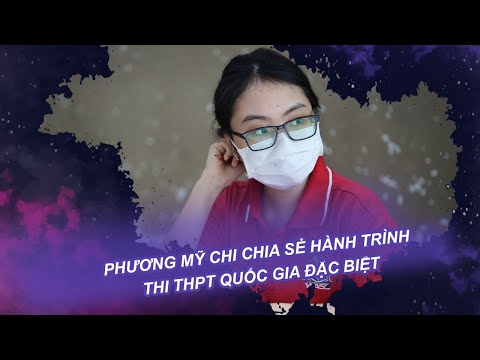 Phương Mỹ Chi chia sẻ hành trình thi THPT Quốc gia đặc biệt