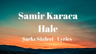 (Lyrics) Samir Karaca - Hale (Şarkı Sözleri)