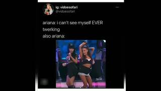 Ariana: I can't see myself EVER TWERKING.                                       