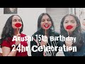 Arushi 15th Birthday 24hr celebration