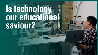 Is technology our educational saviour?