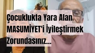 MEHMET YAHYA TEKECİ/ ÇOCUKLUKTA YARA ALAN MASUMİYET 'İ İYİLEŞTİRMEK ZORUNDASINIZ