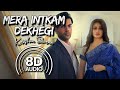 Mera Intkam Dekhegi (8D Audio) | (Rajkummar Rao, Kriti Kharbanda) | (Krishna Beuraa)