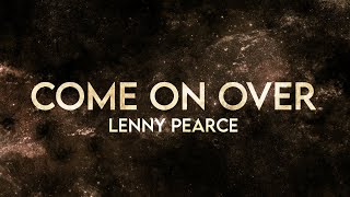 Lenny Pearce - Come On Over (Lyrics) [Extended] Remix