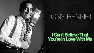 Watch Tony Bennett I Cant Believe That Youre In Love With Me video