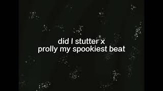 Did I Stutter X Prolly My Spookiest Beat
