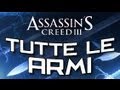 Assassin's Creed 3 - Tutte le Armi