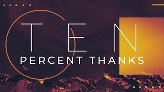 10 Percent Thanks - Part 2
