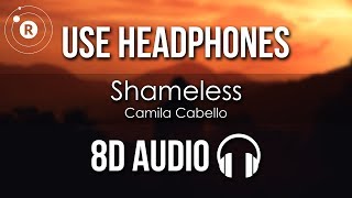 Camila Cabello - Shameless (8D AUDIO)