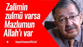 Zalimin zulmü varsa, Mazlumun Allah'ı var | Hayati İnanç ile Söz Arasında -Bölüm