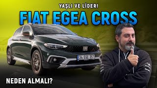 Fiat Egea Cross Hem Yaşlı Hem Dizel Neden Almalı?