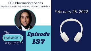 Pgx Pharmacists Series Part 3 Of 4, Interview With Mariam S. Yasin, 2022 Pharmd And Ms Pgx Candidate