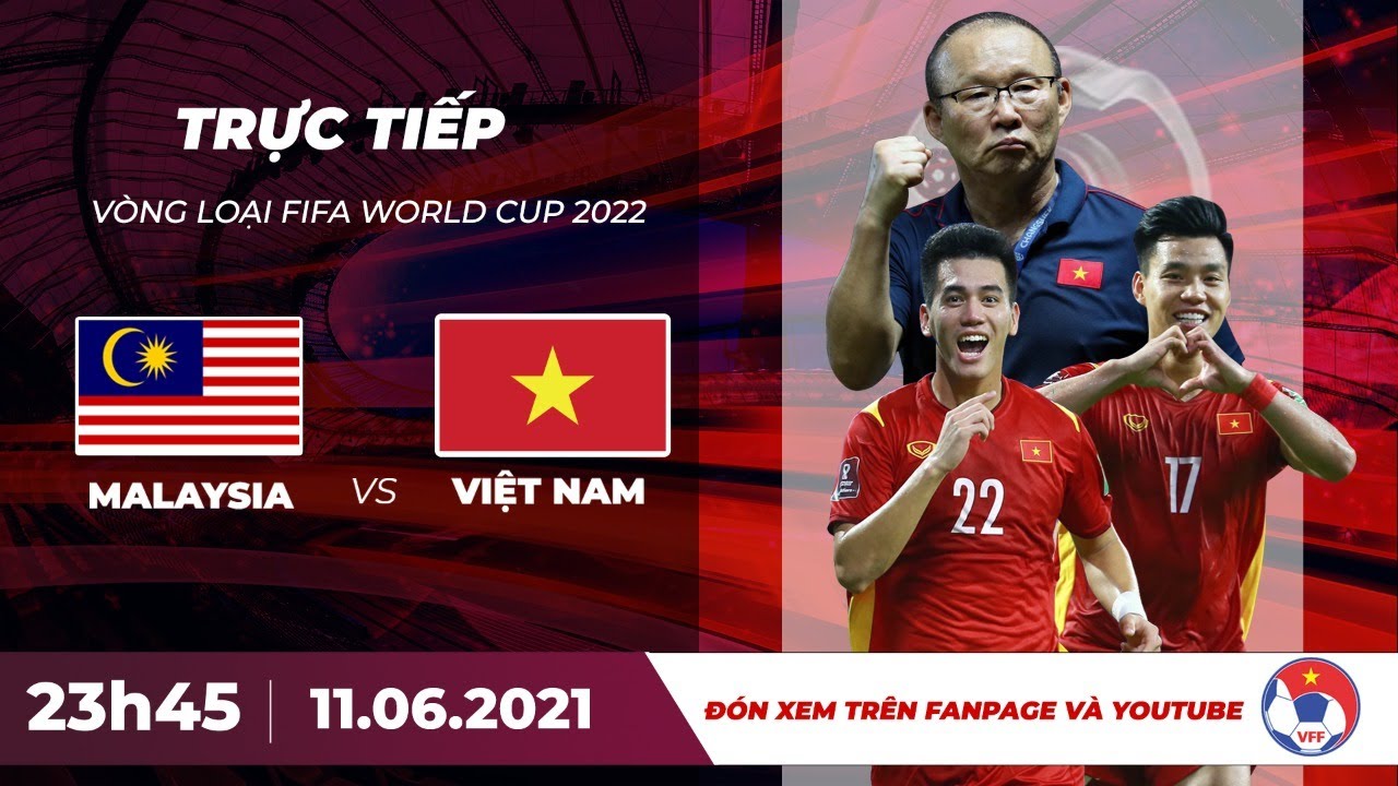 Malaysia - Việt Nam | Vòng Loại WORLD CUP 2022 | 11/06/2021