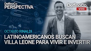 ¿Por qué los Latinoamericanos buscan proyectos como Villa Leone para vivir e invertir?